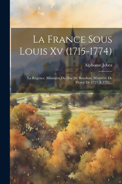 La France Sous Louis Xv (1715-1774) La France Sous Louis Xv (1715-1774)