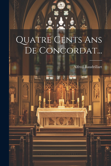 Quatre Cents Ans De Concordat... Quatre Cents Ans De Concordat...