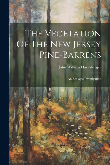 The Vegetation Of The New Jersey Pine-barrens The Vegetation Of The New Jersey Pine-barrens