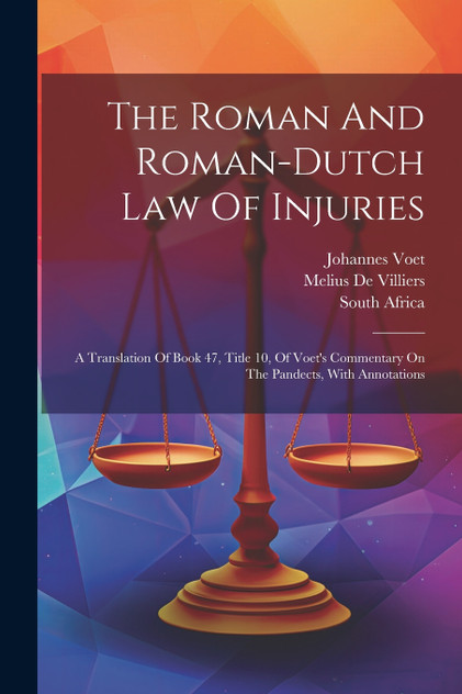 The Roman And Roman-dutch Law Of Injuries The Roman And Roman-dutch Law Of Injuries