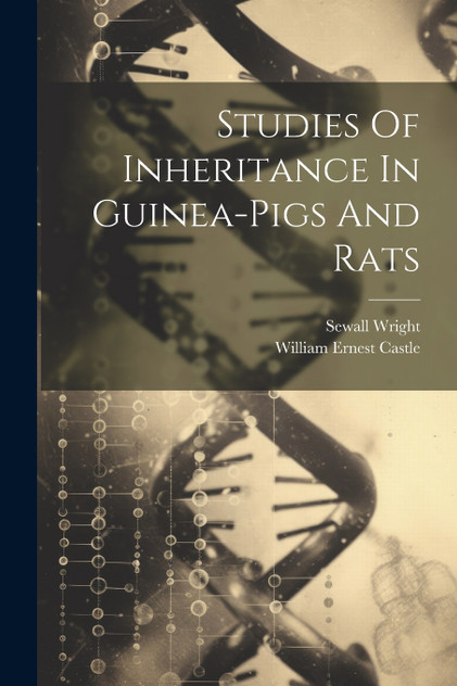 Studies Of Inheritance In Guinea-pigs And Rats Studies Of Inheritance In Guinea-pigs And Rats