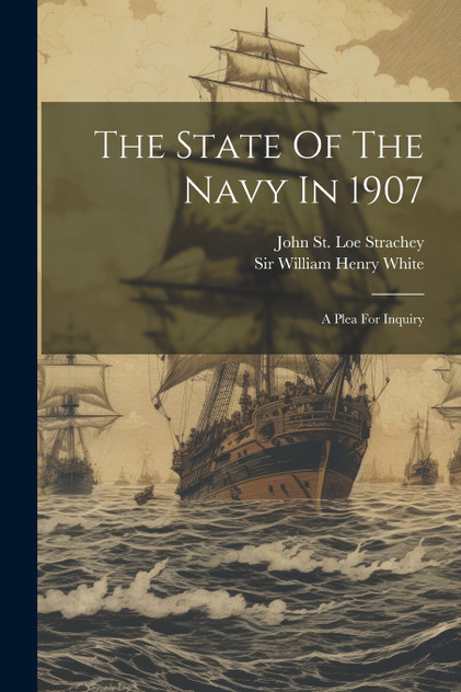 The State Of The Navy In 1907 The State Of The Navy In 1907
