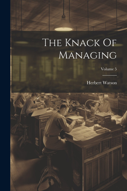 The Knack Of Managing; Volume 5 The Knack Of Managing; Volume 5