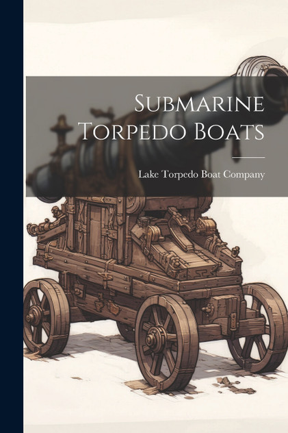 Submarine Torpedo Boats Submarine Torpedo Boats