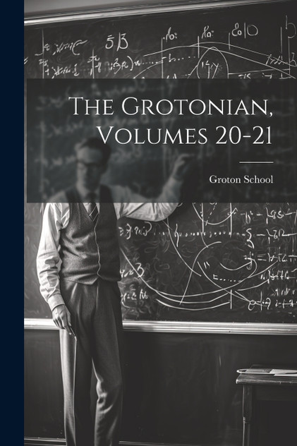 The Grotonian, Volumes 20-21 The Grotonian, Volumes 20-21