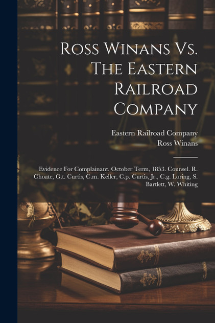 Ross Winans Vs. The Eastern Railroad Company