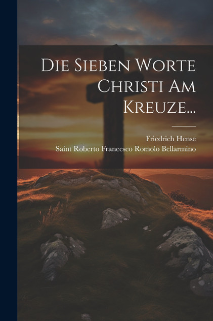 Die Sieben Worte Christi Am Kreuze...