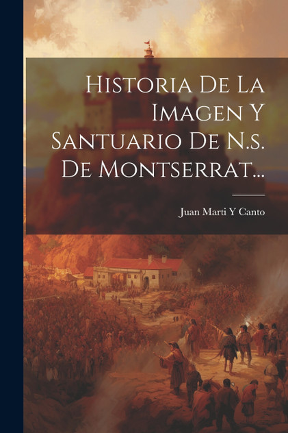 Historia De La Imagen Y Santuario De N.s. De Montserrat... Historia De La Imagen Y Santuario De N.s. De Montserrat...