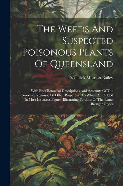 The Weeds And Suspected Poisonous Plants Of Queensland The Weeds And Suspected Poisonous Plants Of Queensland