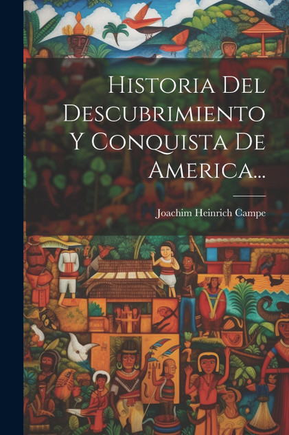 Historia Del Descubrimiento Y Conquista De America... Historia Del Descubrimiento Y Conquista De America...