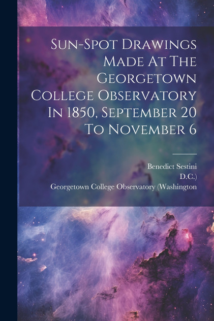 Sun-spot Drawings Made At The Georgetown College Observatory In 1850, September 20 To November 6