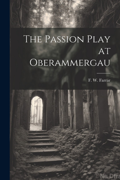 The Passion Play at Oberammergau The Passion Play at Oberammergau