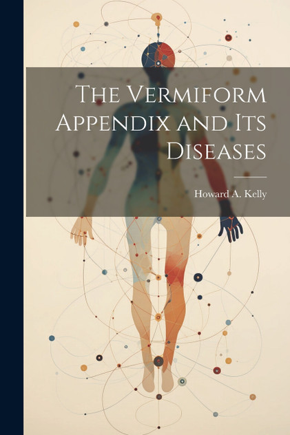 The Vermiform Appendix and its Diseases The Vermiform Appendix and its Diseases