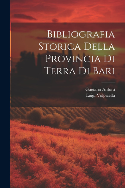 Bibliografia Storica Della Provincia Di Terra Di Bari Bibliografia Storica Della Provincia Di Terra Di Bari