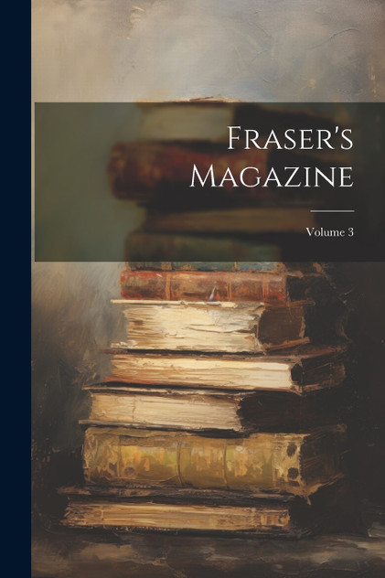 Fraser's Magazine; Volume 3