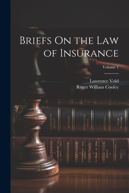 Briefs On the Law of Insurance; Volume 1 Briefs On the Law of Insurance; Volume 1