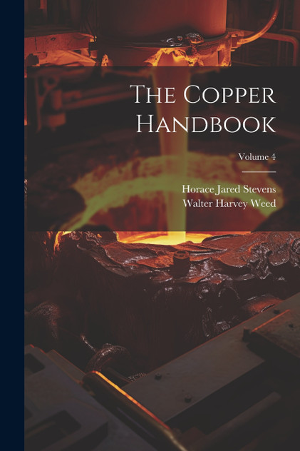 The Copper Handbook; Volume 4 The Copper Handbook; Volume 4