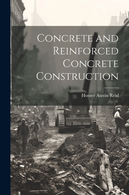 Concrete and Reinforced Concrete Construction Concrete and Reinforced Concrete Construction