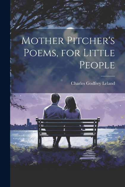 Mother Pitcher's Poems, for Little People Mother Pitcher's Poems, for Little People