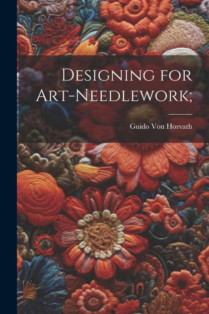 Designing for Art-needlework; Designing for Art-needlework;