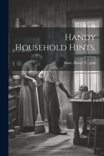 Handy Household Hints. Handy Household Hints.