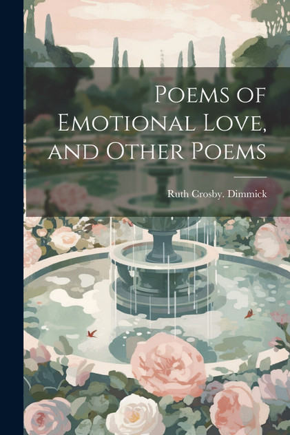 Poems of Emotional Love, and Other Poems Poems of Emotional Love, and Other Poems