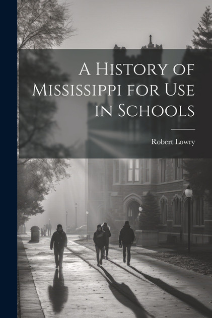 A History of Mississippi for use in Schools A History of Mississippi for use in Schools