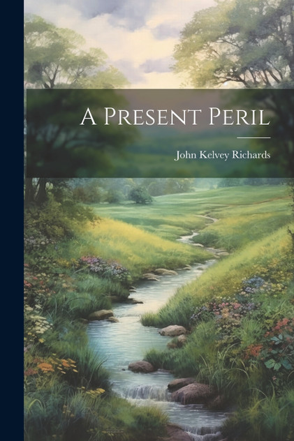 A Present Peril A Present Peril