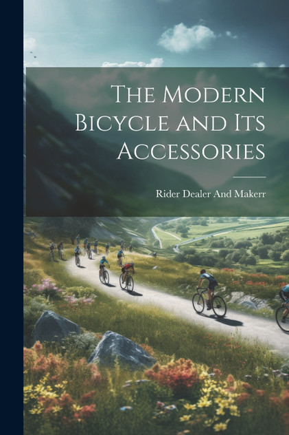 The Modern Bicycle and its Accessories The Modern Bicycle and its Accessories