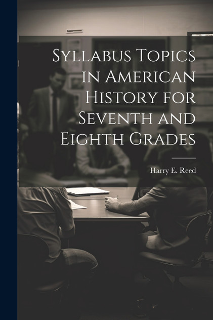 Syllabus Topics in American History for Seventh and Eighth Grades Syllabus Topics in American History for Seventh and Eighth Grades