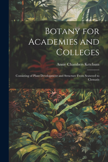 Botany for Academies and Colleges Botany for Academies and Colleges