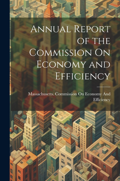 Annual Report of the Commission On Economy and Efficiency Annual Report of the Commission On Economy and Efficiency