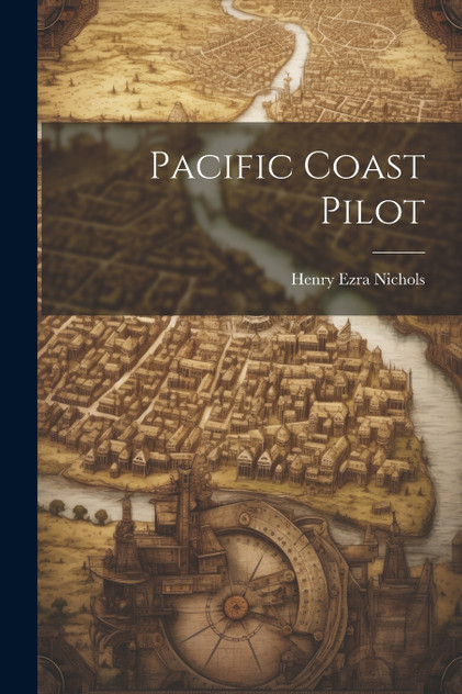Pacific Coast Pilot Pacific Coast Pilot