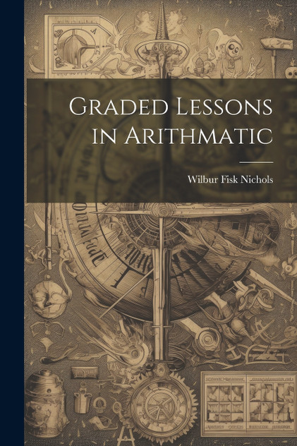 Graded Lessons in Arithmatic