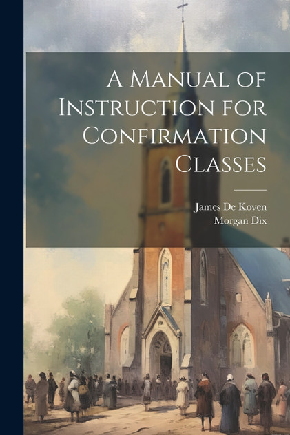 A Manual of Instruction for Confirmation Classes A Manual of Instruction for Confirmation Classes