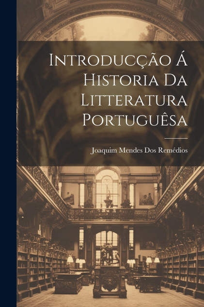 Introducção Á Historia Da Litteratura Portuguêsa