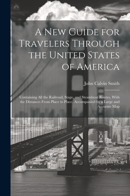 A New Guide for Travelers Through the United States of America A New Guide for Travelers Through the United States of America