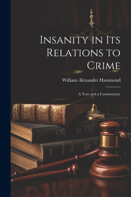 Insanity in Its Relations to Crime Insanity in Its Relations to Crime