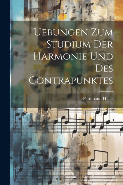 Uebungen Zum Studium Der Harmonie Und Des Contrapunktes Uebungen Zum Studium Der Harmonie Und Des Contrapunktes