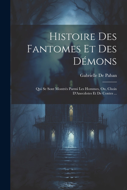 Histoire Des Fantomes Et Des Démons Histoire Des Fantomes Et Des Démons