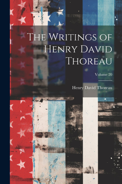 The Writings of Henry David Thoreau; Volume 20 The Writings of Henry David Thoreau; Volume 20