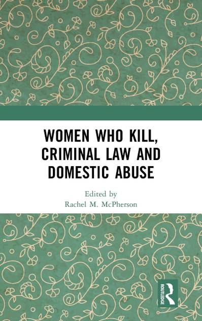 Women Who Kill, Criminal Law and Domestic Abuse Women Who Kill, Criminal Law and Domestic Abuse