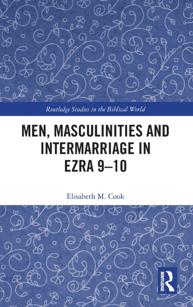 Men, Masculinities and Intermarriage in Ezra 9-10 Men, Masculinities and Intermarriage in Ezra 9-10