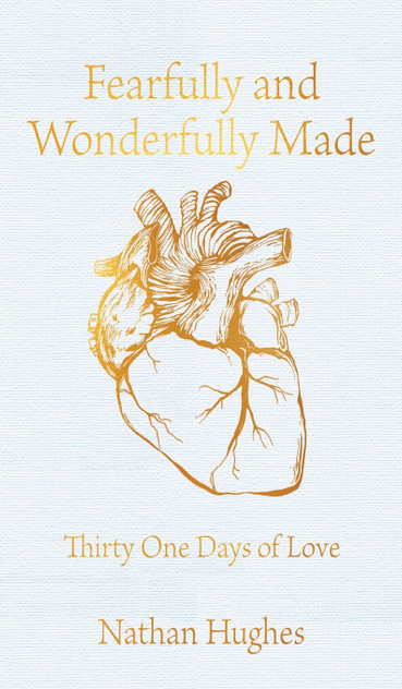 Fearfully and Wonderfully Made Fearfully and Wonderfully Made