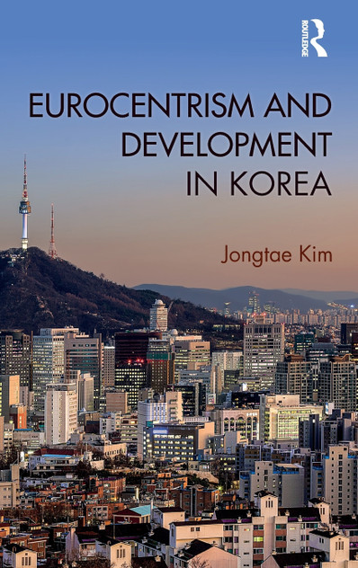 Eurocentrism and Development in Korea Eurocentrism and Development in Korea