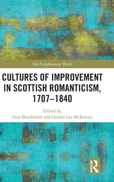 Cultures of Improvement in Scottish Romanticism, 1707-1840 Cultures of Improvement in Scottish Romanticism, 1707-1840