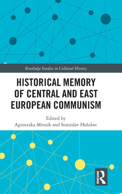 Historical Memory of Central and East European Communism Historical Memory of Central and East European Communism