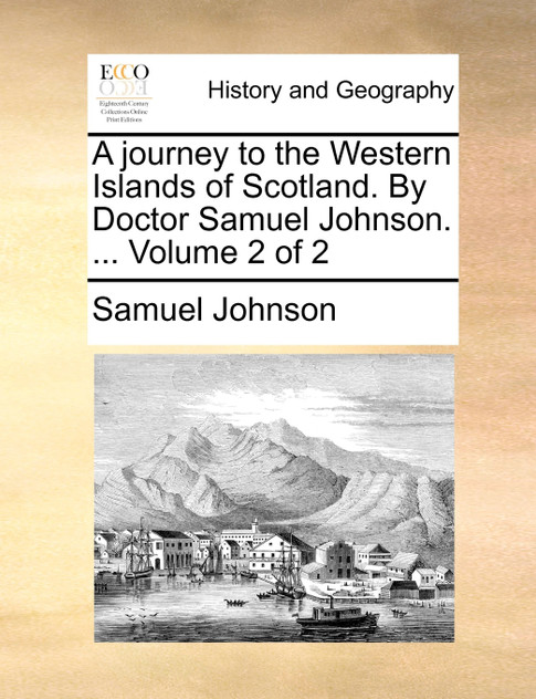 A journey to the Western Islands of Scotland. By Doctor Samuel Johnson. ...  Volume 2 of 2