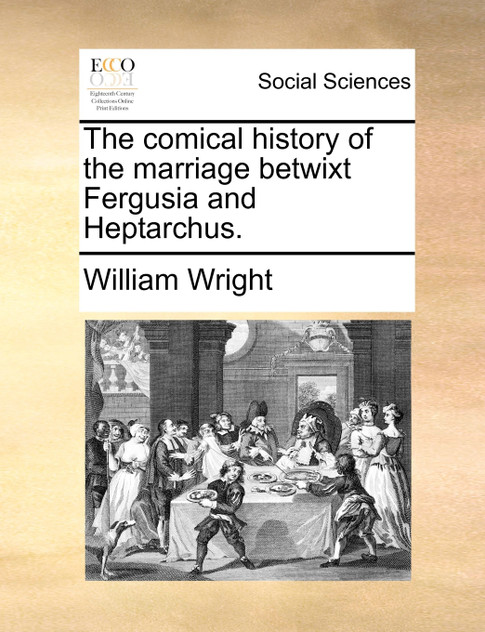 The comical history of the marriage betwixt Fergusia and Heptarchus.
