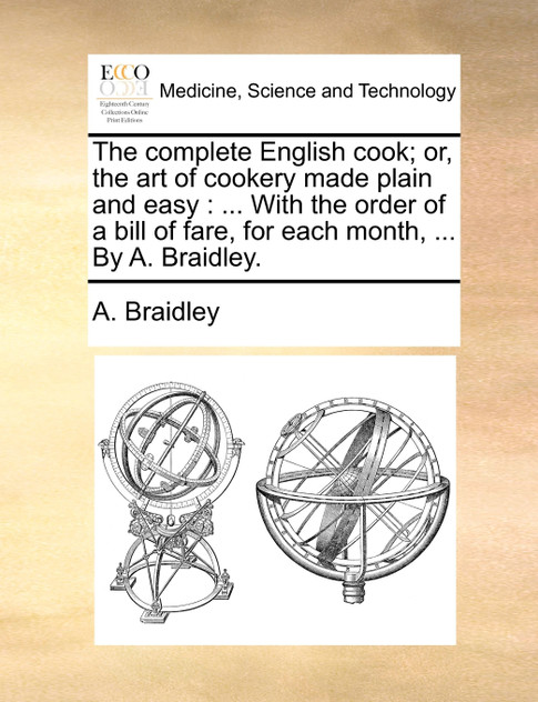 The complete English cook; or, the art of cookery made plain and easy The complete English cook; or, the art of cookery made plain and easy
